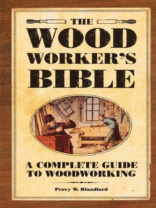 Title details for The Woodworker's Bible by Percy Blandford - Available